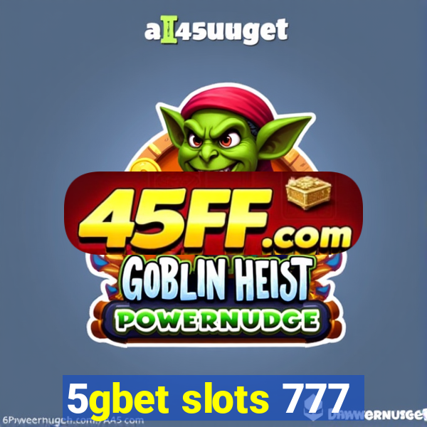 5gbet slots 777